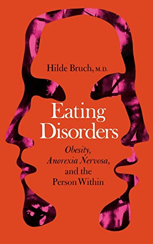 Eating Disorders: Obesity, Anorexia Nervosa, And The Person Within