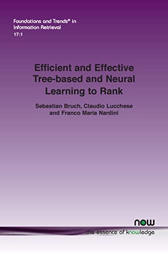 Efficient and Effective Tree-based and Neural Learning to Rank (Foundations and Trends(r) in Information Retrieval) von Now Publishers Inc