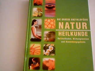 Die Grosse Enzyklopädie Naturheilkunde Heilmethoden Wirkungsweisen Anwendungsgebiete,