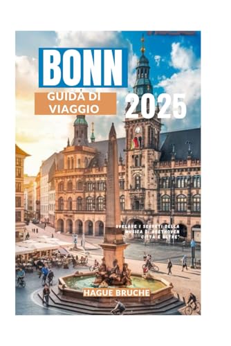 BONN GUIDA DI VIAGGIO 2025: Svelare i segreti della musica di Beethoven Città e oltre" BONN GUIDA DI VIAGGIO 2025: Svelare i segreti della musica di Beethoven Città e oltre" von Independently published