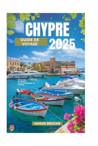 CHYPRE GUIDE DE VOYAGE 2025: Explorez le cœur de la beauté et du patrimoine de Chypre CHYPRE GUIDE DE VOYAGE 2025: Explorez le cœur de la beauté et du patrimoine de Chypre von Independently published