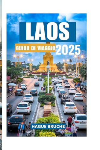 LAOS GUIDA DI VIAGGIO 2025: Un viaggio tra paesaggi mistici, templi tranquilli e natura mozzafiato LAOS GUIDA DI VIAGGIO 2025: Un viaggio tra paesaggi mistici, templi tranquilli e natura mozzafiato von Independently published