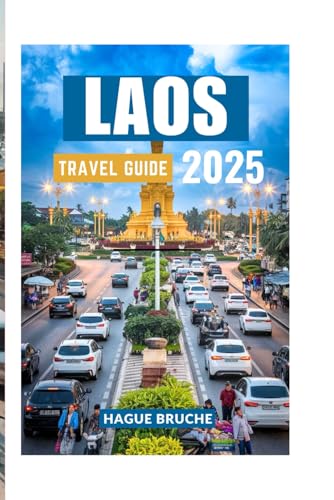 LAOS TRAVEL GUIDE 2025: A journey to Mystical Landscapes Tranquil Temples and Stunning Nature LAOS TRAVEL GUIDE 2025: A journey to Mystical Landscapes Tranquil Temples and Stunning Nature von Independently published