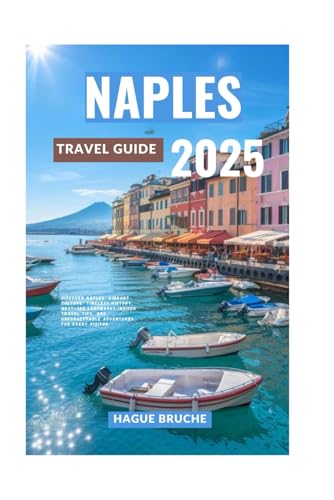 NAPLES TRAVEL GUIDE 2025: Discover Naples Vibrant Culture Timeless History Must-See Landmarks Insider Travel Tips and Unforgettable Adventures for Every Visitor NAPLES TRAVEL GUIDE 2025: Discover Naples Vibrant Culture Timeless History Must-See Landmarks Insider Travel Tips and Unforgettable Adventures for Every Visitor von Independently published