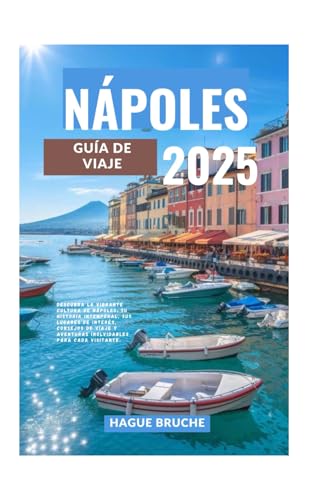 NÁPOLES GUÍA DE VIAJE 2025: Descubra la vibrante cultura de Nápoles, su historia intemporal, sus lugares de interés, consejos de viaje y aventuras inolvidables para cada visitante. NÁPOLES GUÍA DE VIAJE 2025: Descubra la vibrante cultura de Nápoles, su historia intemporal, sus lugares de interés, consejos de viaje y aventuras inolvidables para cada visitante. von Independently published
