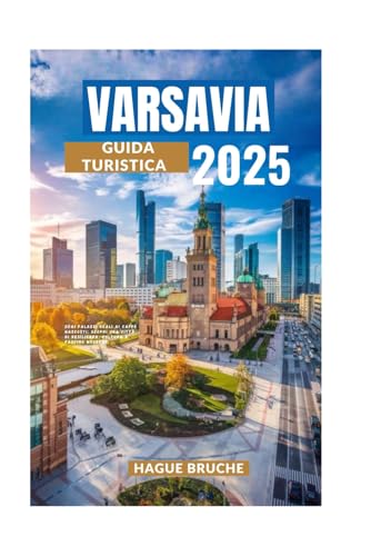 VARSAVIA GUIDA TURISTICA 2025: Dai palazzi reali ai caffè nascosti: scopri una città di resilienza, cultura e fascino moderno. VARSAVIA GUIDA TURISTICA 2025: Dai palazzi reali ai caffè nascosti: scopri una città di resilienza, cultura e fascino moderno. von Independently published