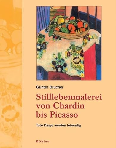 Stilllebenmalerei von Chardin bis Picasso: Tote Dinge werden lebendig