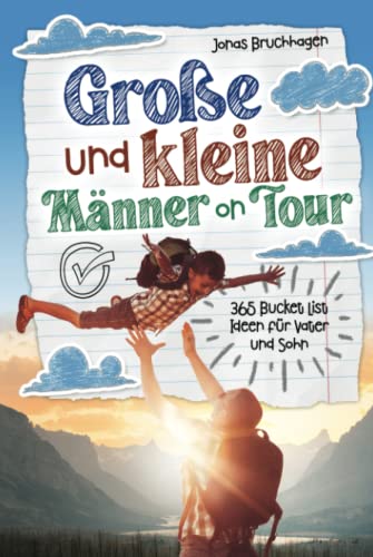 Große und kleine Männer on Tour: 365 Bucket List Ideen für Vater und Sohn von Ufer Verlag