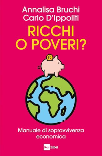 Ricchi o poveri? Manuale di sopravvivenza economica Ricchi o poveri? Manuale di sopravvivenza economica von Rai Libri