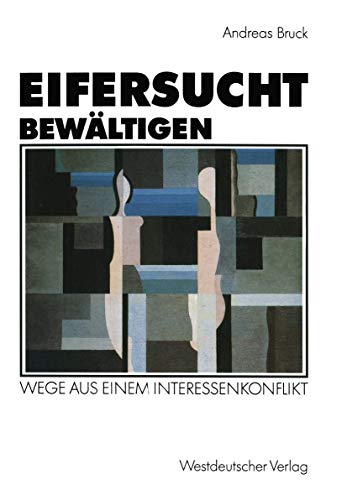 Eifersucht bewältigen: Wege Aus Einem Interessenkonflikt (German Edition)