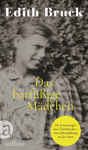 Das barfüßige Mädchen: Die Erinnerungen einer Überlebenden – eine Liebeserklärung an das Leben von Aufbau