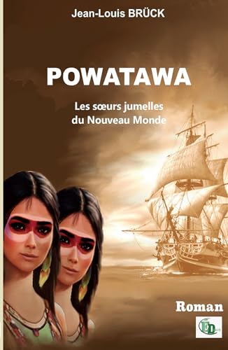 POWATAWA, les soeurs jumelles du Nouveau Monde POWATAWA, les soeurs jumelles du Nouveau Monde von DOURO