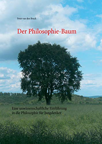 Der Philosophie-Baum: Eine unwissenschaftliche Einführung in die Philosophie für Jungdenker von Books on Demand GmbH