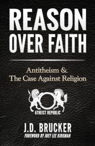 Reason over Faith: Antitheism and the Case against Religion von Createspace Independent Publishing Platform