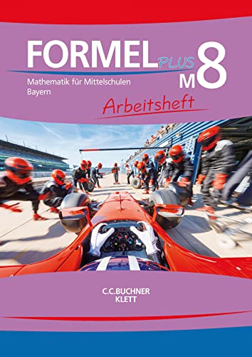 Formel PLUS – Bayern / Formel PLUS Bayern AH M8: Mathematik für Mittelschulen zum LehrplanPLUS (Formel PLUS – Bayern: Mathematik für Mittelschulen zum LehrplanPLUS)