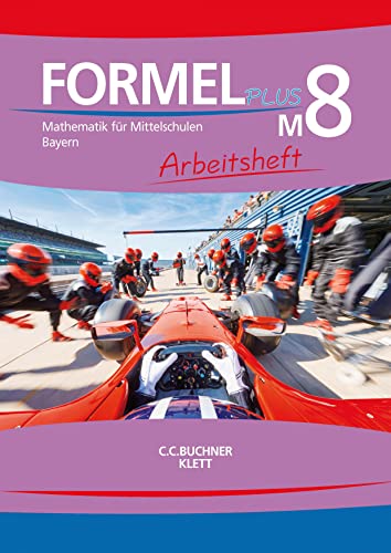 Formel PLUS – Bayern / Formel PLUS Bayern AH M8: Mathematik für Mittelschulen zum LehrplanPLUS (Formel PLUS – Bayern: Mathematik für Mittelschulen zum LehrplanPLUS) von Buchner, C.C. Verlag