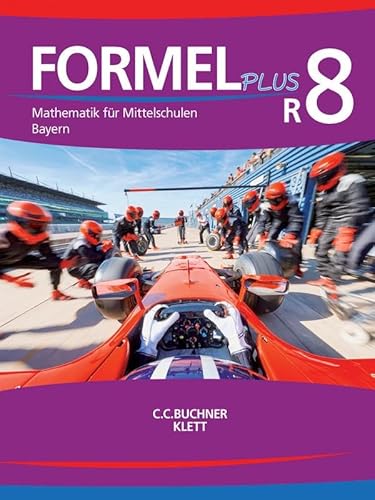 Formel PLUS – Bayern / Formel PLUS Bayern R8: Mathematik für Mittelschulen zum LehrplanPLUS (Formel PLUS – Bayern: Mathematik für Mittelschulen zum LehrplanPLUS)