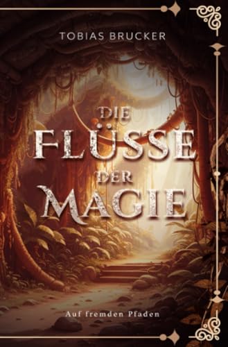 Die Flüsse der Magie: Auf fremden Pfaden von epubli