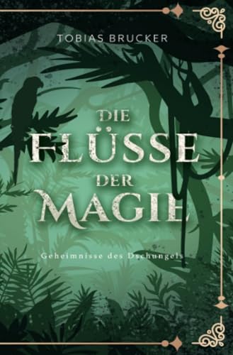 Die Flüsse der Magie: Geheimnisse des Dschungels von epubli