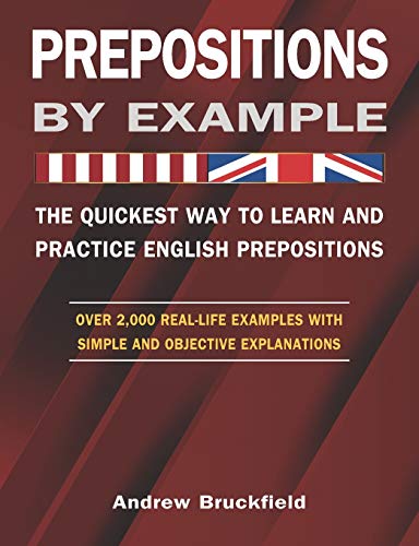 Prepositions by Example - The Quickest Way to Learn and Practice English Prepositions von CREATESPACE