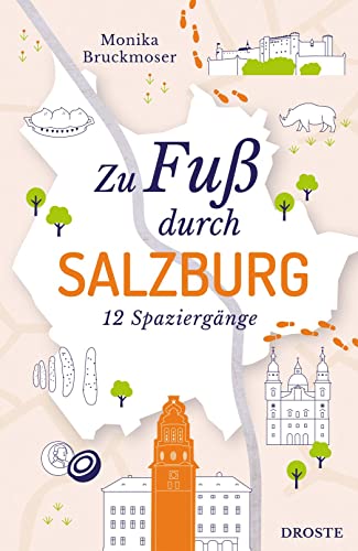 Zu Fuß durch Salzburg: 12 Spaziergänge von Droste Verlag