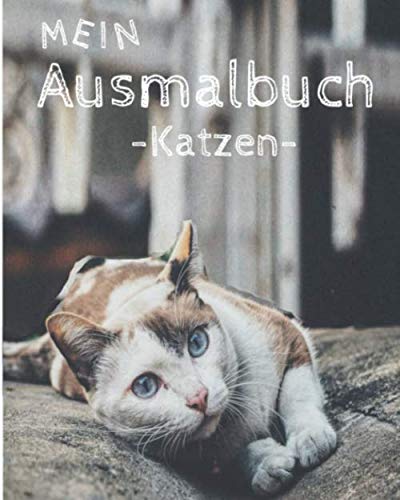 Mein Ausmalbuch - Katzen: Ausmalbilder für Erwachsene I Tiere