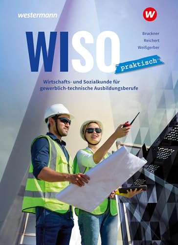 WiSo Praktisch: Wirtschafts- und Sozialkunde für gewerblich-technische Ausbildungsberufe Schulbuch