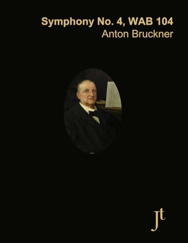 Bruckner Symphony No. 4 in E-flat major, WAB 104: Full bound score for study and review von Independently published