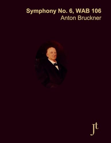Bruckner Symphony No. 6 in A major, WAB 106: Full bound score for study and review