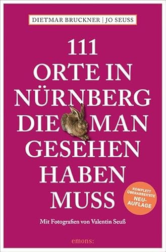 111 Orte in Nürnberg, die man gesehen haben muss: Reiseführer, überarbeitete Neuauflage von Emons Verlag