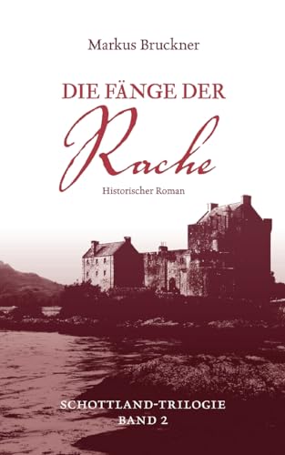 Die Fänge der Rache: Historischer Roman Schottland-Trilogie Band 2