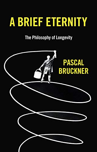 A Brief Eternity: The Philosophy of Longevity von Polity