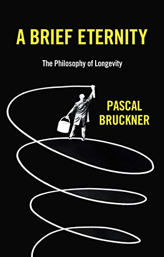 A Brief Eternity: The Philosophy of Longevity A Brief Eternity: The Philosophy of Longevity von Polity