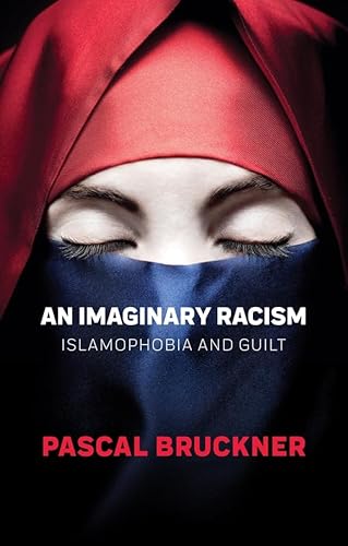 An Imaginary Racism: Islamophobia and Guilt An Imaginary Racism: Islamophobia and Guilt von Polity