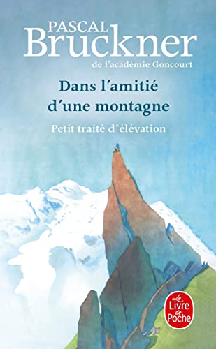 Dans l'amitié d'une montagne: Petit traité d'élévation