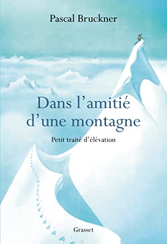 Dans l'amitié d'une montagne: Petit traité d'élévation Dans l'amitié d'une montagne: Petit traité d'élévation von GRASSET