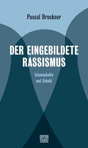 Der eingebildete Rassismus: Islamophobie und Schuld (Critica Diabolis) von Edition Tiamat