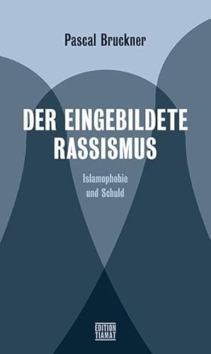 Der eingebildete Rassismus: Islamophobie und Schuld (Critica Diabolis) von Edition Tiamat