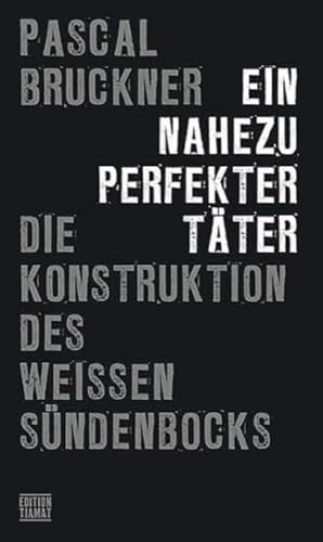 Ein nahezu perfekter Täter: Die Konstruktion des weißen Sündenbocks (Critica Diabolis) von edition TIAMAT