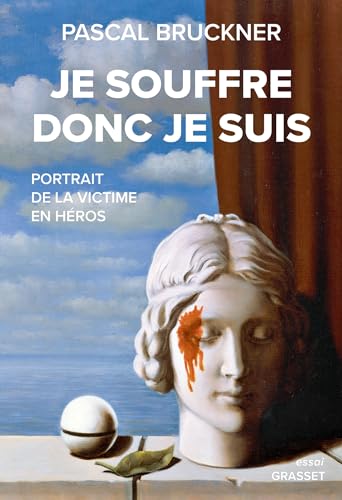 Je souffre donc je suis: Portrait de la victime en héros von GRASSET