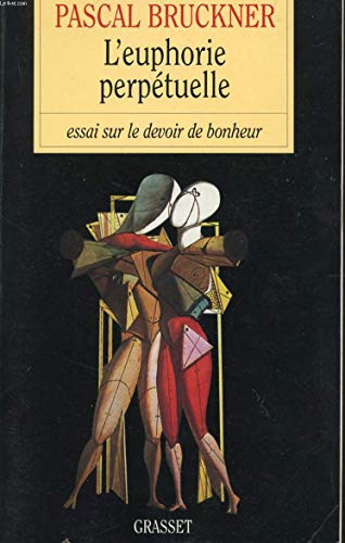L'Euphorie perpétuelle: Essai sur le devoir de bonheur L'Euphorie perpétuelle: Essai sur le devoir de bonheur
