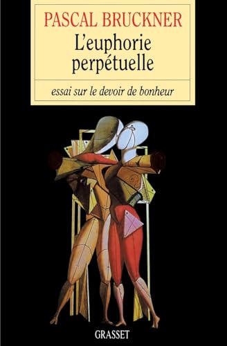 L'Euphorie perpétuelle: Essai sur le devoir de bonheur