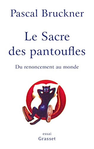 Le sacre des pantoufles: Du renoncement au monde von GRASSET