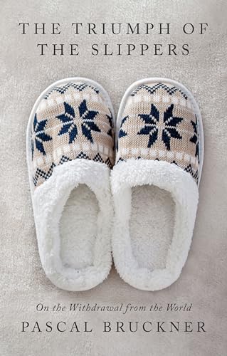 The Triumph of the Slippers: On the Withdrawal from the World
