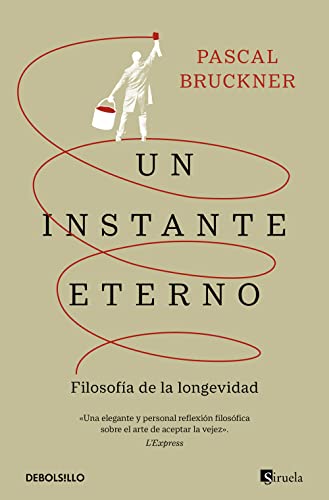 Un instante eterno: Filosofía de la longévidad (Best Seller) von NUEVAS EDICIONES DEBOLSILLO S.L