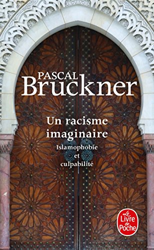 Un racisme imaginaire: Islamophobie et culpabilité Un racisme imaginaire: Islamophobie et culpabilité
