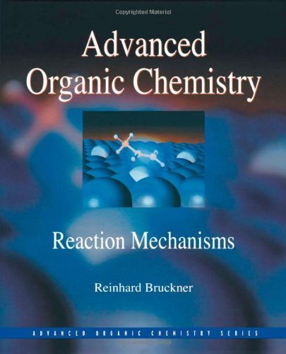 Advanced Organic Chemistry-: Reaction Mechanisms (Advanced Organic Chemistry Series)