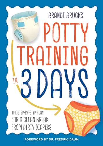 Potty Training in 3 Days: The Step-by-Step Plan for a Clean Break from Dirty Diapers von Althea Press