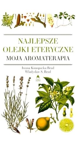 Najlepsze Olejki Eteryczne: Moja Aromaterapia
