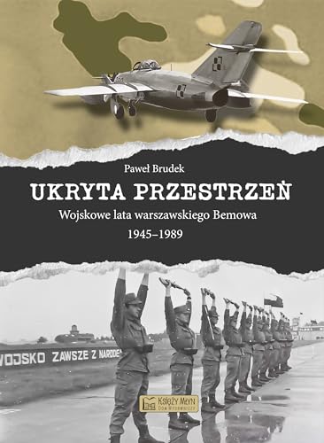 Ukryta przestrzeń Wojskowe lata warszawskiego Bemowa 1945-1989 von Księży Młyn